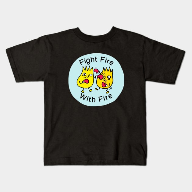 Fire Fire. With Fire. Kids T-Shirt by Happy Sketchy